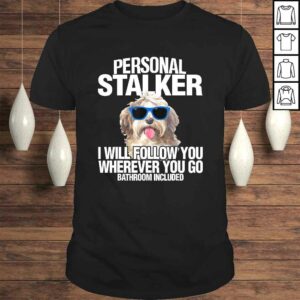 Havanese Dog Shirt Personal Stalker Will Follow You Fun T-shirt Havanese Dog Shirt Personal Stalker Will Follow You Fun T-shirt