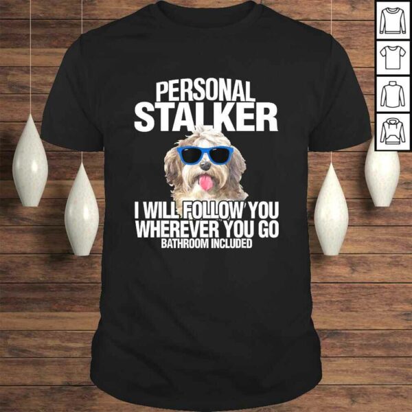 Havanese Dog Shirt Personal Stalker Will Follow You Fun T-shirt