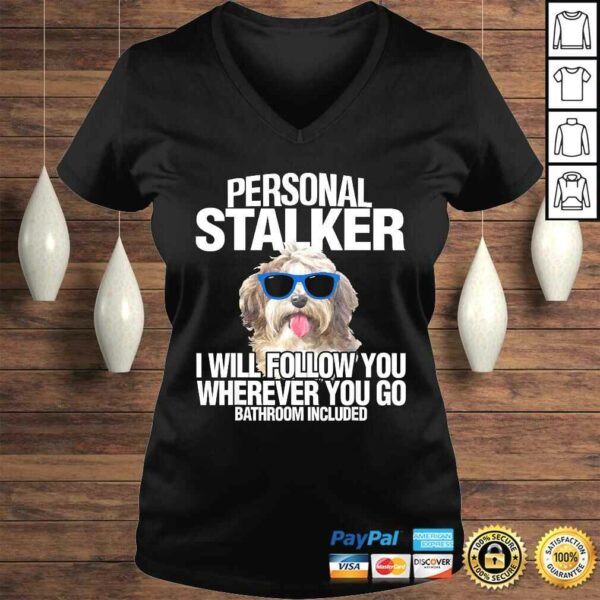 Havanese Dog Shirt Personal Stalker Will Follow You Fun T-shirt