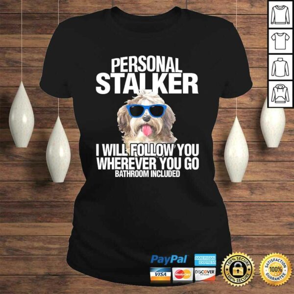 Havanese Dog Shirt Personal Stalker Will Follow You Fun T-shirt