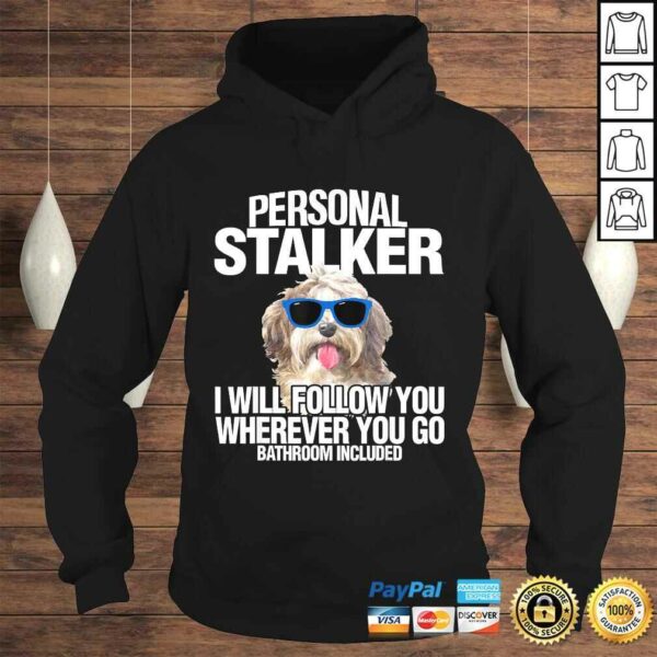 Havanese Dog Shirt Personal Stalker Will Follow You Fun T-shirt