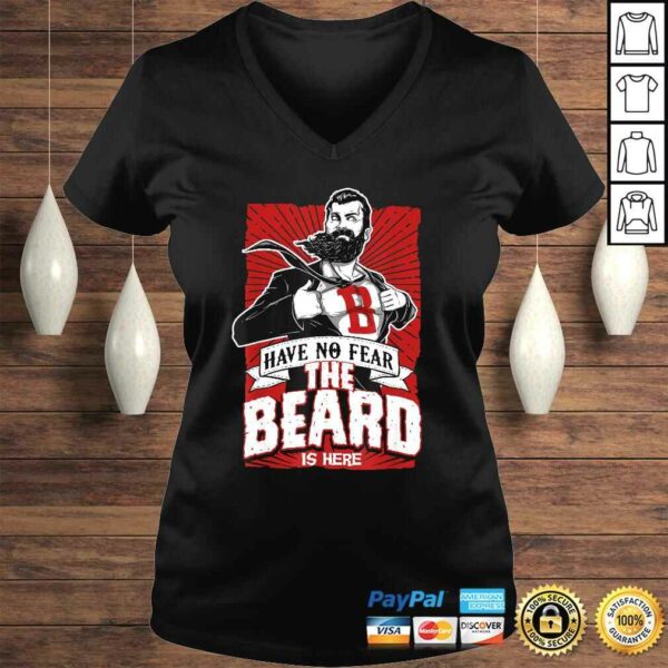 Have no fear the beard is here know things T-shirt