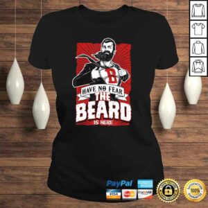 Have no fear the beard is here know things T-shirt 2 Have no fear the beard is here know things T shirt 3