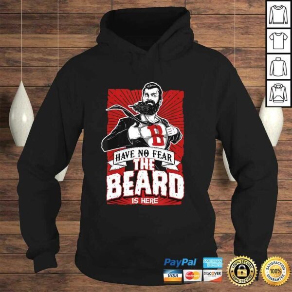 Have no fear the beard is here know things T-shirt