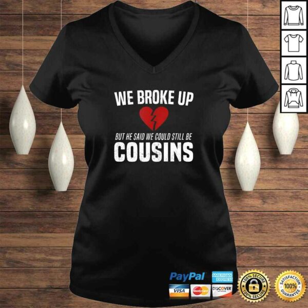 He Broke Up Funny Redneck Break Up Relationship Gag Shirt