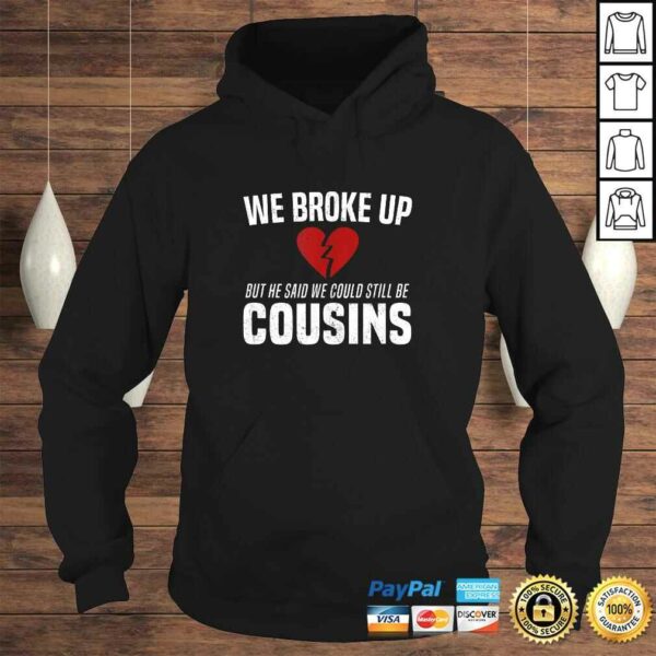 He Broke Up Funny Redneck Break Up Relationship Gag Shirt