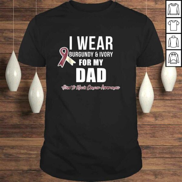 Head and Neck Cancer Shirts I Wear For My Dad