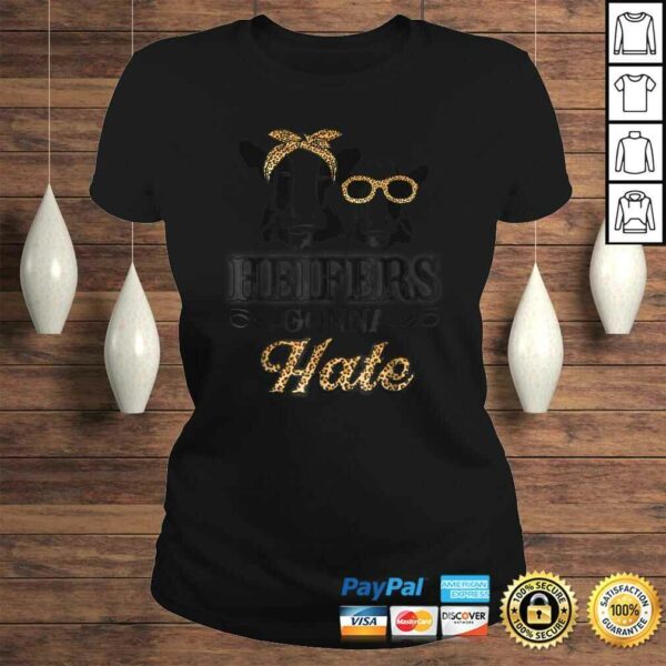 Heifers gonna hate Cute Shirt gift perfect holidays