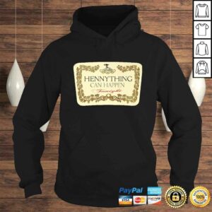 Hennything Can Happen TShirt 3 Hennything Can Happen TShirt 4
