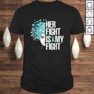 Her Fight Is My FighShirt Teal Ribbon TShirt Gift Her Fight Is My FighShirt Teal Ribbon TShirt Gift
