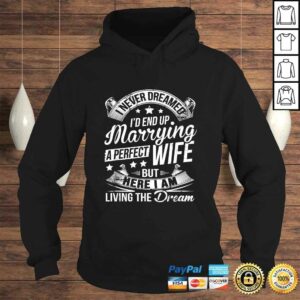 Here I Am Living The Dream Husband Christmas Gift From Wife T-shirt 3 Here I Am Living The Dream Husband Christmas Gift From Wife T shirt 4