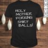 Holy Mother Forking graphic Balls This Is The Bad Place Shirt