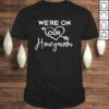Honeymoon Shirts for Couples We’re on Our Honeymoon TShirt Gift