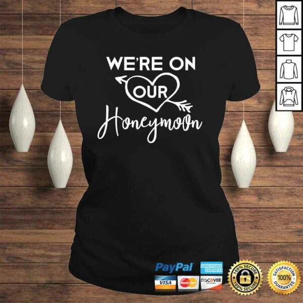 Honeymoon Shirts for Couples We’re on Our Honeymoon TShirt Gift