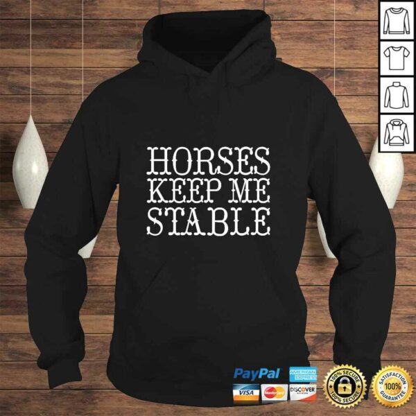 Horses Keep Me Stable Farm Lover Equestrian Equine Barn Tee