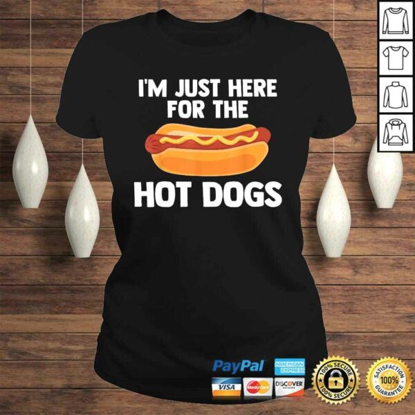 Hot Dog I’m Just Here For Hot Dogs Quote Slogan Summer TShirt