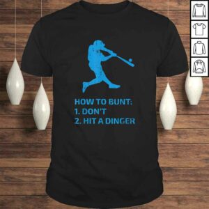 How To Bunt Dont Hit A Dinger Funny Baseball Sarcasm Player TShirt Gift 1