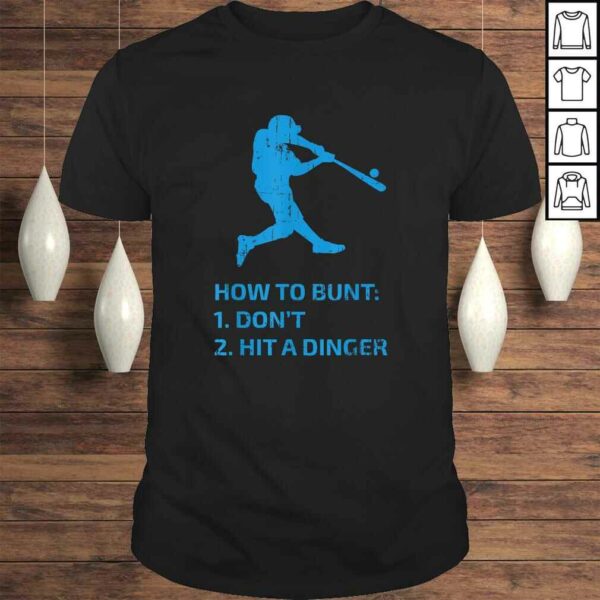 How To Bunt Don’t Hit A Dinger Funny Baseball Sarcasm Player TShirt Gift