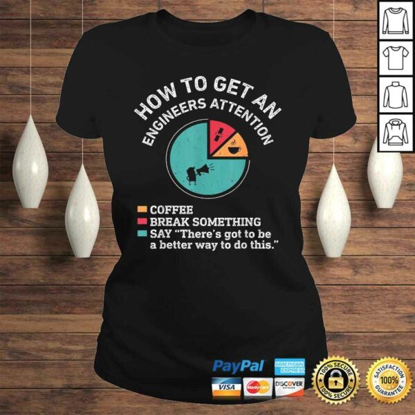 How To Get An Engineers Attention Funny Engineer Engineering TShirt