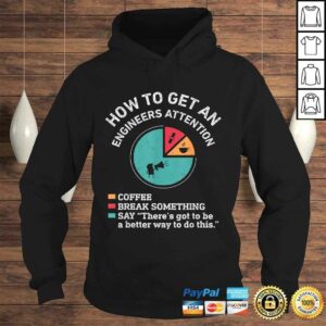 How To Get An Engineers Attention Funny Engineer Engineering TShirt 3 How To Get An Engineers Attention Funny Engineer Engineering TShirt 4
