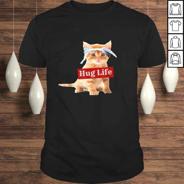 Hug life kitty cat thug gansta kitten kitteh Shirt funny