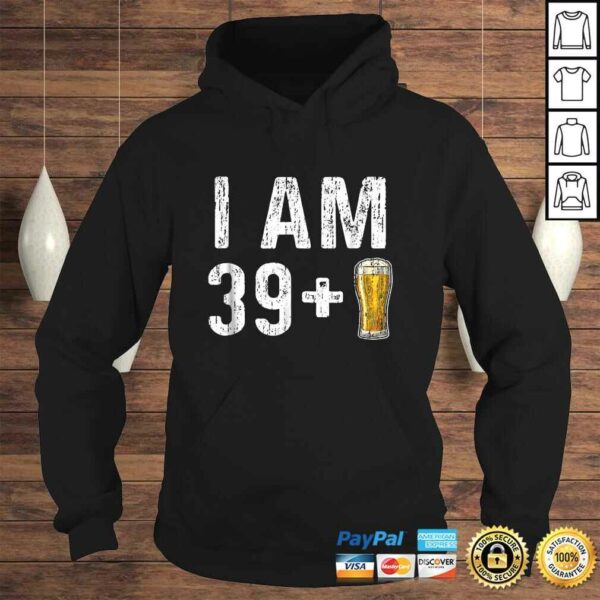 I Am 39 Plus 1 Beer Shirt – 40th Birthday Gift