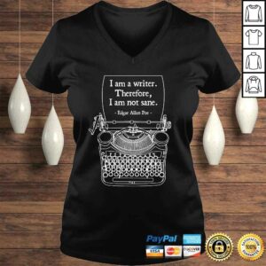 I Am A Writer Therefore I Am Not Sane Poe Author Quote Gift TShirt