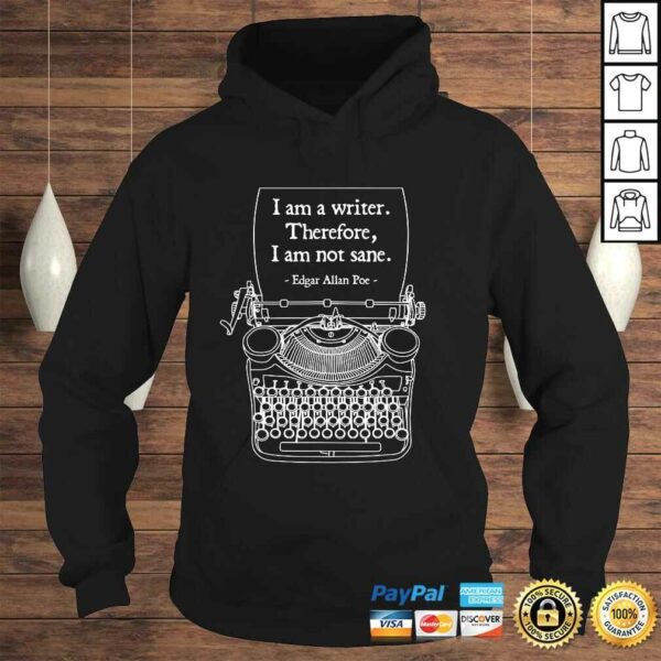 I Am A Writer Therefore I Am Not Sane Poe Author Quote Gift TShirt