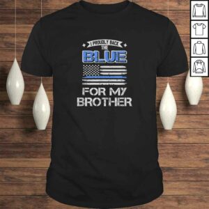 I Back The Blue For My Brother TShirt I Back The Blue For My Brother TShirt