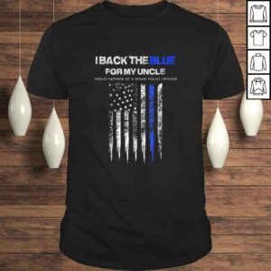 I Back The Blue for My Uncle thin blue line police nephew I Back The Blue for My Uncle thin blue line police nephew