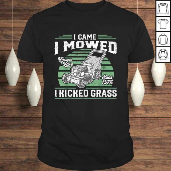 I Came I Mowed I Kicked Grass Funny Lawn Mower Gift For Dad TShirt