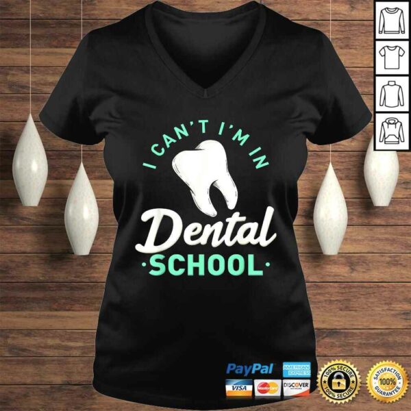 I Cant Im In Dental School Gift Funny Future DentisTShirt