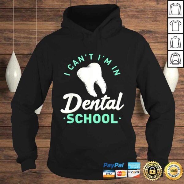 I Cant Im In Dental School Gift Funny Future DentisTShirt