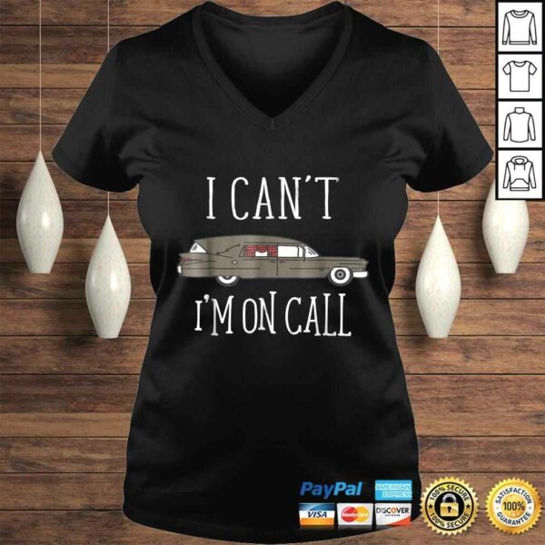 I Cant Im On Call Mortuary StudenShirt