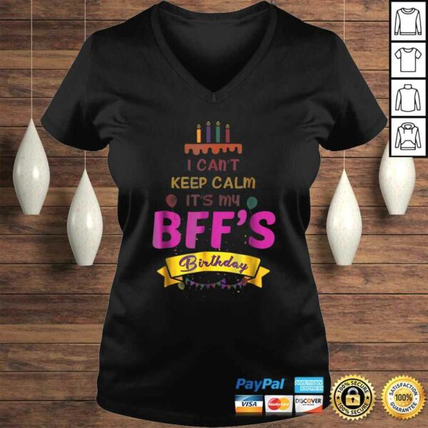 I Can’t Keep Calm It’s My BFF’s Birthday Shirt