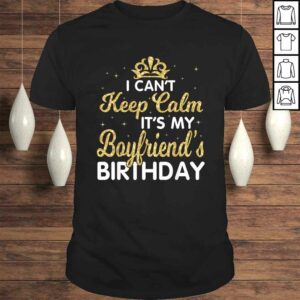 I Cant Keep Calm Its My Boyfriend Birthday Vintage TShirt I Cant Keep Calm Its My Boyfriend Birthday Vintage TShirt