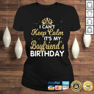 I Cant Keep Calm Its My Boyfriend Birthday Vintage TShirt 2 I Cant Keep Calm Its My Boyfriend Birthday Vintage TShirt 3