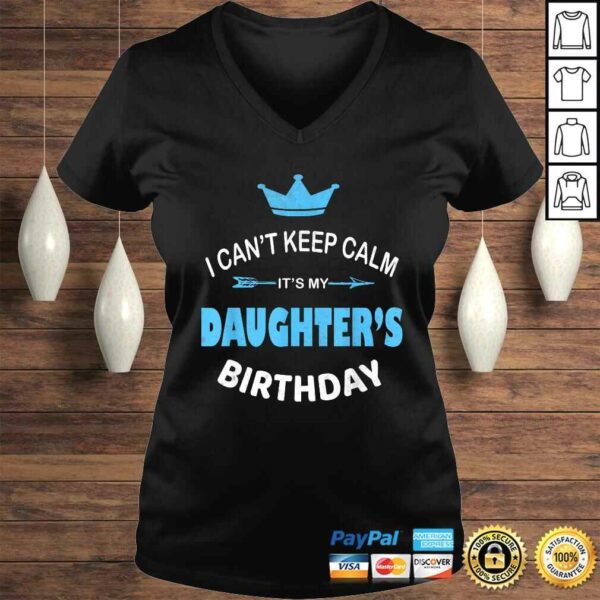 I Can’t Keep Calm It’s My Daughter’s Birthday Party Gift TShirt