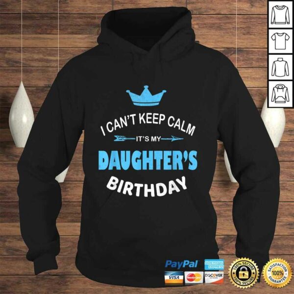 I Can’t Keep Calm It’s My Daughter’s Birthday Party Gift TShirt