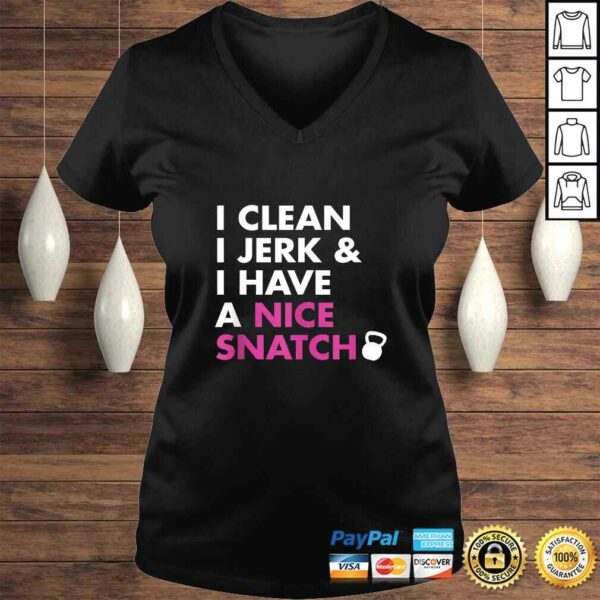 I Clean I Jerk and I Have a Nice Snatch Kettlebell TShirt