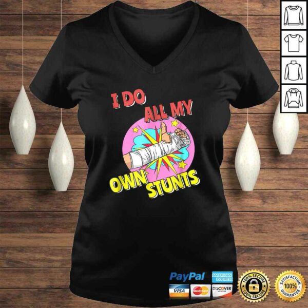 I Do All My Own Stunts Shirt Injury Kids Broken Arm Tee