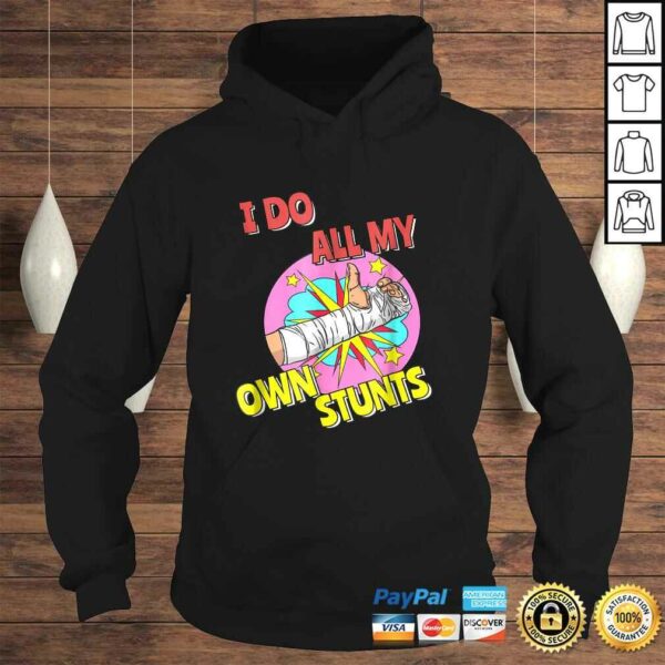 I Do All My Own Stunts Shirt Injury Kids Broken Arm Tee