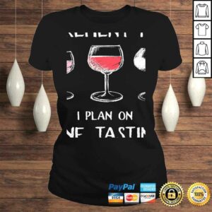 I Do Have A Retirement Plan. I Plan On Wine Tasting. TShirt 2 I Do Have A Retirement Plan I Plan On Wine Tasting TShirt 3