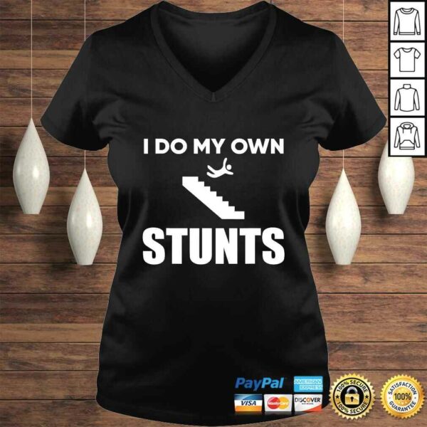 I Do My Own Stunts Funny Injury Recovery Get Well TShirt