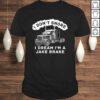 I Dont Snore I Dream Im A Jake Brake Trucker Gift TShirt