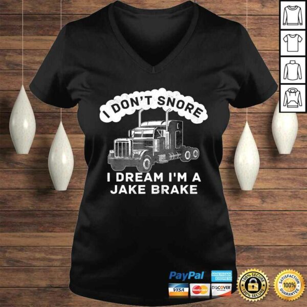 I Dont Snore I Dream Im A Jake Brake Trucker Gift TShirt