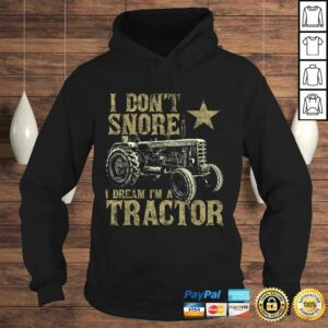I Don't Snore I Dream I'm a Tractor Shirt Funny Tractor T-shirt 3 I Dont Snore I Dream Im a Tractor Shirt Funny Tractor T shirt 4