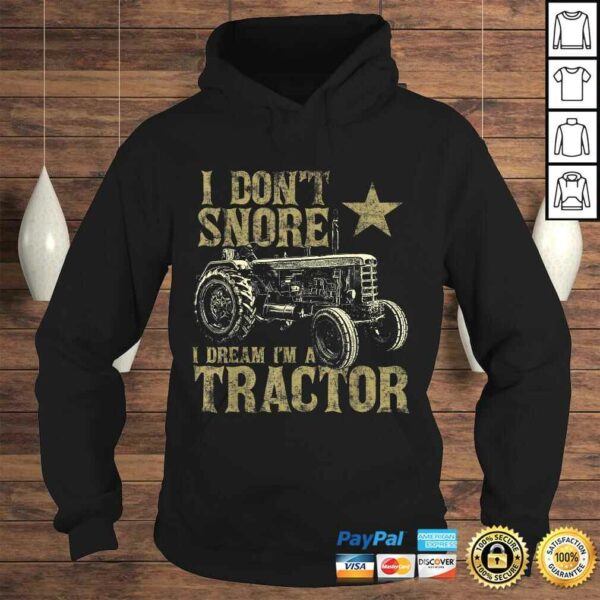 I Don’t Snore I Dream I’m a Tractor Shirt Funny Tractor T-shirt