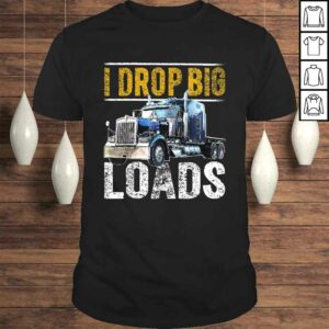I Drop Big Loads Big Rig SemiTrailer Truck Driver Gift Men V-Neck T-Shirt I Drop Big Loads Big Rig SemiTrailer Truck Driver Gift Men V-Neck T-Shirt