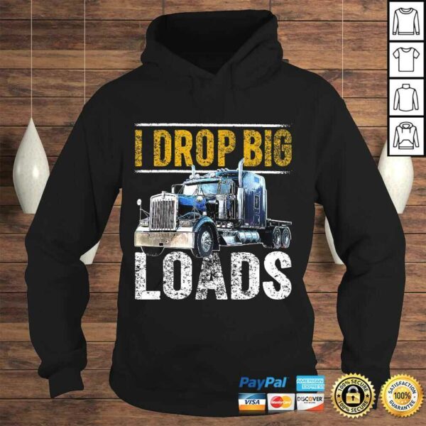 I Drop Big Loads Big Rig SemiTrailer Truck Driver Gift Men V-Neck T-Shirt